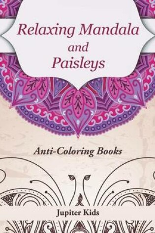 Cover of Relaxing Mandala and Paisleys