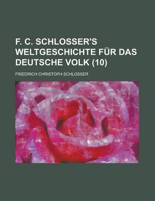 Book cover for F. C. Schlosser's Weltgeschichte F R Das Deutsche Volk (10)