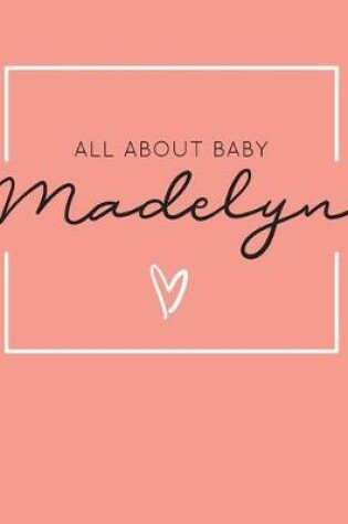 Cover of All About Baby Madelyn