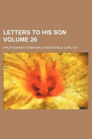 Cover of Letters to His Son Volume 26