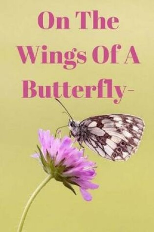 Cover of On the Wings of A Butterfly-