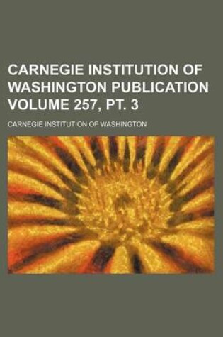 Cover of Carnegie Institution of Washington Publication Volume 257, PT. 3