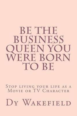 Book cover for Be The Business Queen you were Born to Be