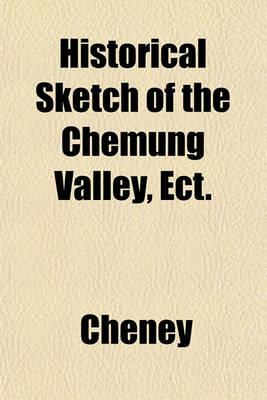 Book cover for Historical Sketch of the Chemung Valley, Ect.