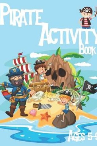 Cover of Pirate Activity Book for Kids Ages 5-9