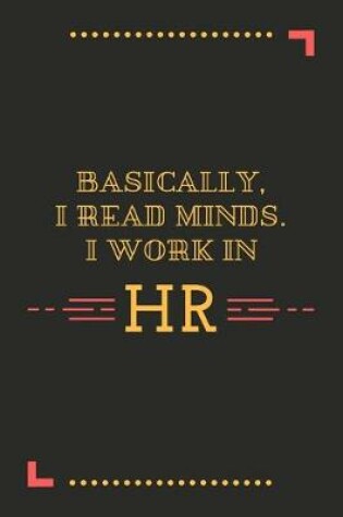 Cover of Basically I Read Minds I Work In HR
