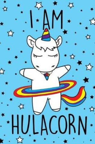 Cover of I am Hulacorn (Journal, Diary, Notebook for Unicorn Lover)