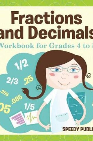 Cover of Fractions and Decimals Workbook for Grades 4 to 5