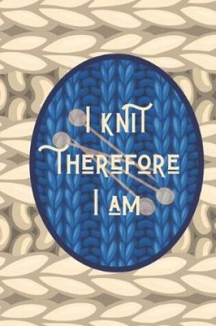 Cover of I Knit Therefore I Am