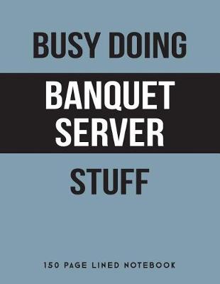 Book cover for Busy Doing Banquet Server Stuff