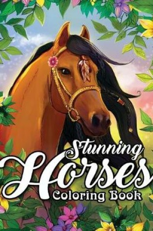 Cover of Stunning Horses Coloring Book