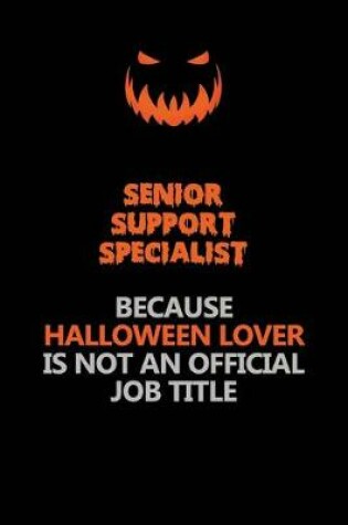 Cover of Senior Support Specialist Because Halloween Lover Is Not An Official Job Title