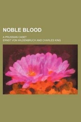 Cover of Noble Blood; A Prussian Cadet