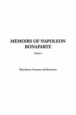 Book cover for Memoirs of Napoleon Bonaparte, Volume I