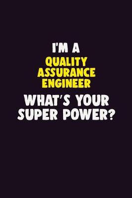 Book cover for I'M A Quality Assurance Engineer, What's Your Super Power?