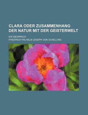 Book cover for Clara Oder Zusammenhang Der Natur Mit Der Geisterwelt; Ein Gesprach