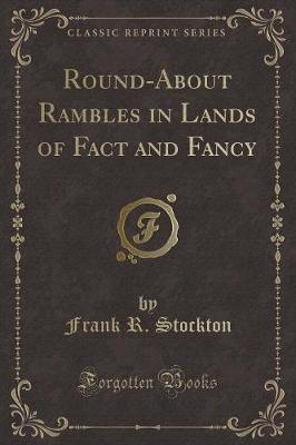 Book cover for Round-About Rambles in Lands of Fact and Fancy (Classic Reprint)