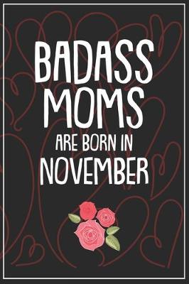 Book cover for Badass Moms Are Born In November