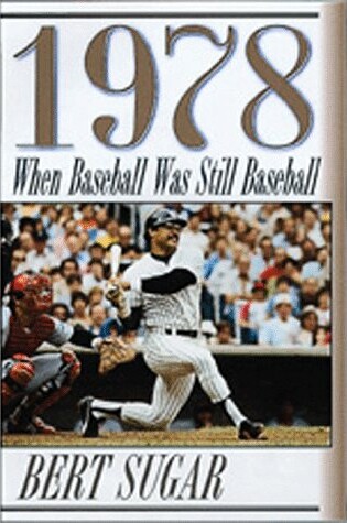 Cover of 1978, When Baseball Was Still Baseball