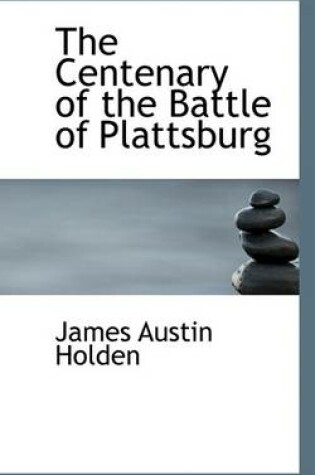 Cover of The Centenary of the Battle of Plattsburg