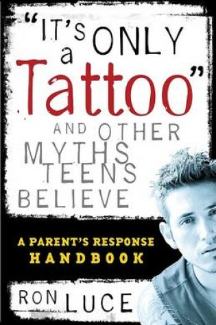 Cover of It's Only a Tattoo and Other Myths Teens Believe