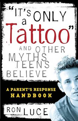 Book cover for It's Only a Tattoo and Other Myths Teens Believe