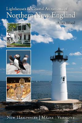 Book cover for Lighthouses and Coastal Attractions of Northern New England: New Hampshire, Maine, and Vermont