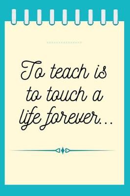 Book cover for To Teach is to Touch a Life Forever