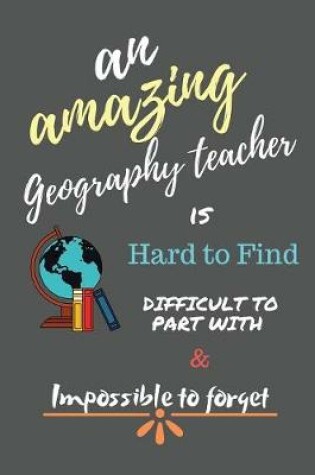 Cover of An Amazing Geography Teacher is Hard to Find Difficult to Part With and Impossible to Forget