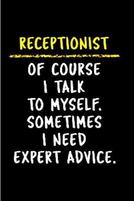 Book cover for Receptionist of course i talk to myself. sometimes i need expert advice