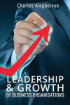 Book cover for Leadership & Growth of Business Organizations