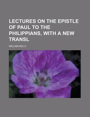 Book cover for Lectures on the Epistle of Paul to the Philippians, with a New Transl