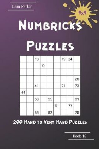 Cover of Numbricks Puzzles - 200 Hard to Very Hard Puzzles 9x9 Book 16