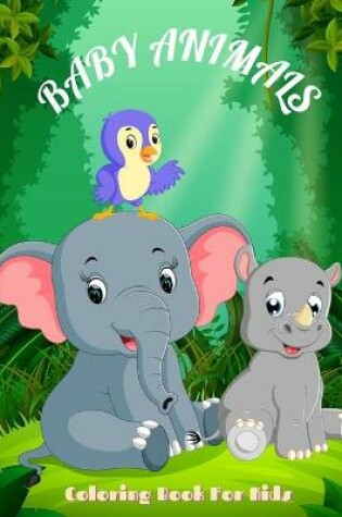 Cover of BABY ANIMALS - Coloring Book For Kids