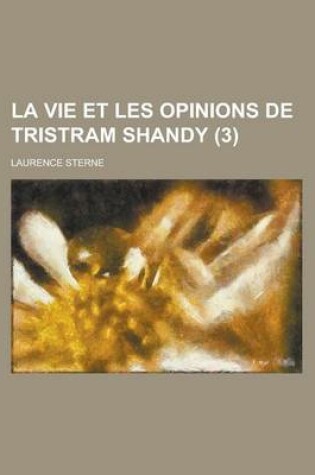Cover of La Vie Et Les Opinions de Tristram Shandy (3 )