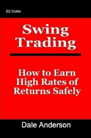 Cover of Swing Trading: How to Earn High Rates of Returns Safely