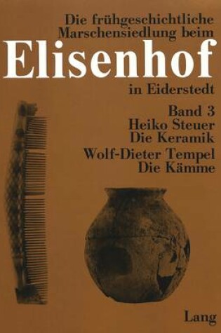 Cover of Die Keramik / Die Kaemme Aus Der Fruehgeschichtlichen Wurt Elisenhof