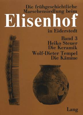 Book cover for Die Keramik / Die Kaemme Aus Der Fruehgeschichtlichen Wurt Elisenhof