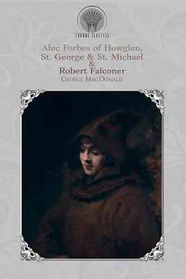 Book cover for Alec Forbes of Howglen, St. George & St. Michael & Robert Falconer