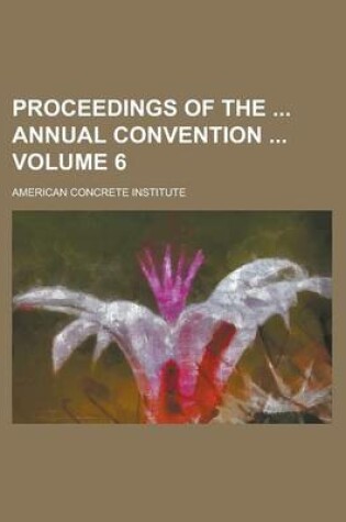 Cover of Proceedings of the Annual Convention Volume 6