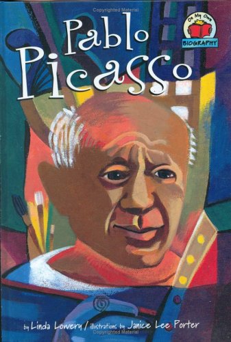 Book cover for Pablo Picasso / By Linda Lowery; Illustrations by Janice Lee Porter