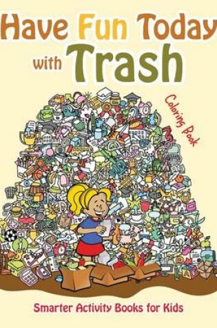Cover of Have Fun Today with Trash Coloring Book
