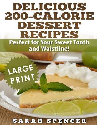 Book cover for Delicious 200-Calorie Dessert Recipes ***Black and White Large Print Edition***