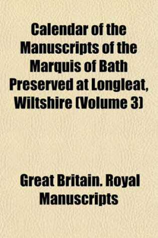 Cover of Calendar of the Manuscripts of the Marquis of Bath Preserved at Longleat, Wiltshire (Volume 3)