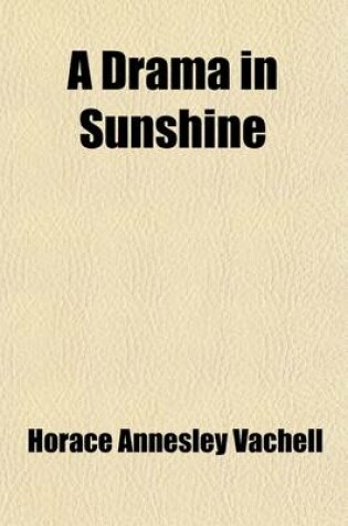 Cover of A Drama in Sunshine; A Novel