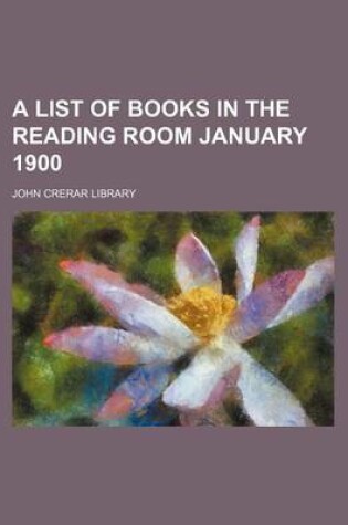 Cover of A List of Books in the Reading Room January 1900