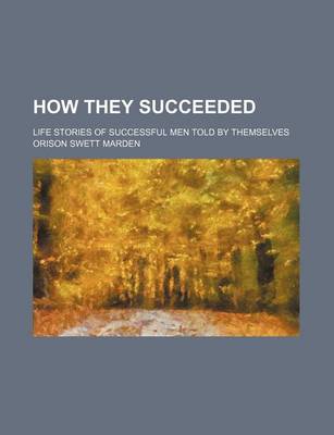 Book cover for How They Succeeded; Life Stories of Successful Men Told by Themselves