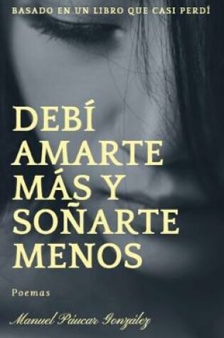 Cover of Debí amarte más y soñarte menos