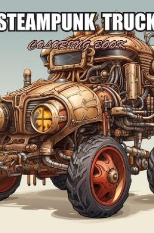 Cover of Steampunk Truck Coloring Book