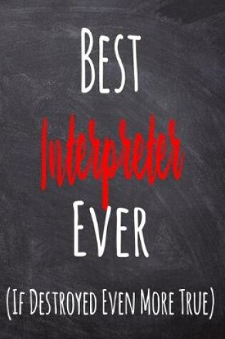 Cover of Best Interpreter Ever (If Destroyed Even More True)